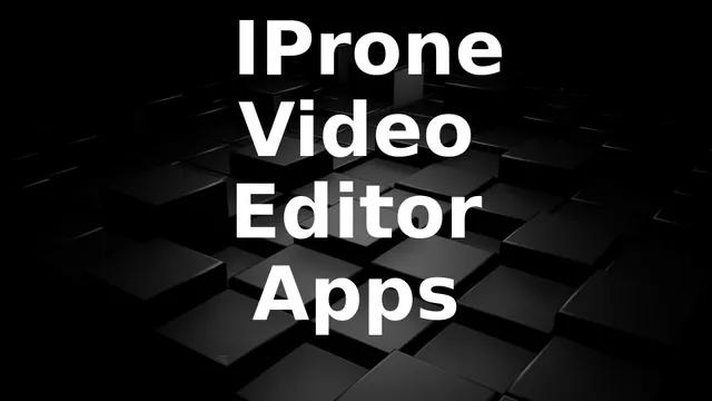 IProne Video Editor Apps