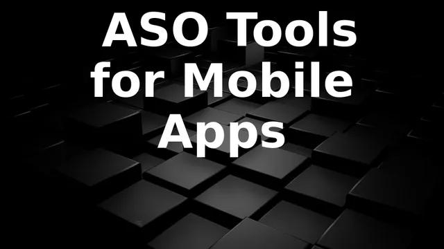 ASO Tools for Mobile Apps