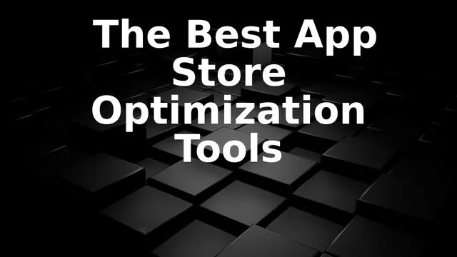 The Best App Store Optimization Tools